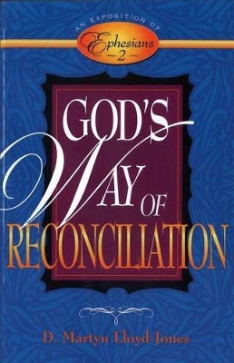 God's Way of Reconciliation by D. Martyn Lloyd-Jones
