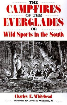 Camp-Fires Of The Everglades: Or Wild Sports In The South book