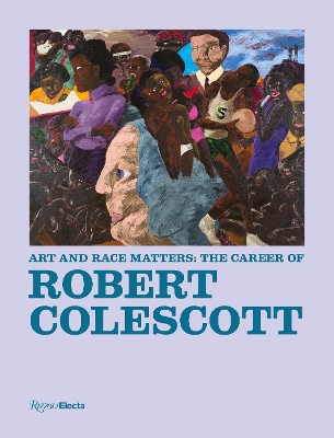 Art and Race Matters: The Career of Robert Colescott book