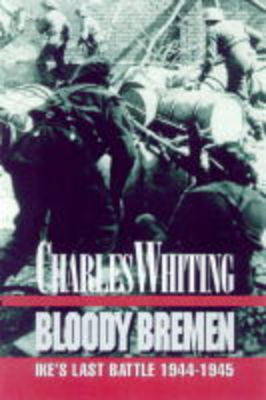 Bloody Bremen by Charles Whiting