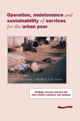 Operation, Maintenance and Sustainability of Services for the Urban Poor: Findings, lessons learned and case studies summary and analysis book