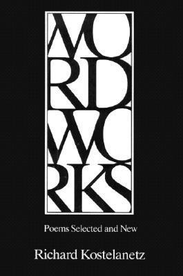 Wordworks by Richard Kostelanetz