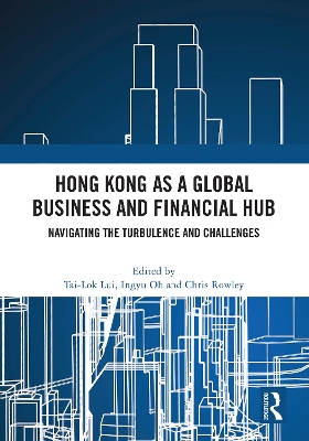 Hong Kong as a Global Business and Financial Hub: Navigating the Turbulence and Challenges book