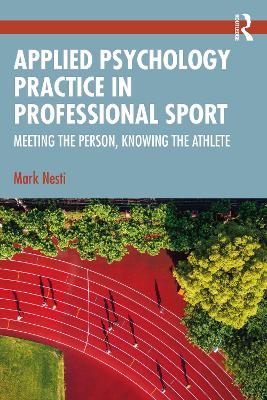 Applied Psychology Practice in Professional Sport: Meeting the Person, Knowing the Athlete book