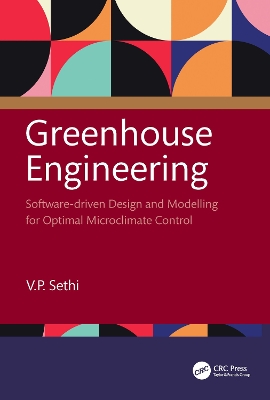 Greenhouse Engineering: Software-driven Design and Modelling for Optimal Microclimate Control book