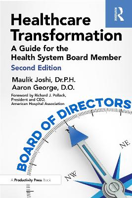 Healthcare Transformation: A Guide for the Health System Board Member by Maulik Joshi, Dr.P.H.