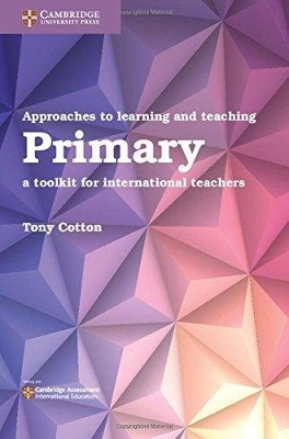 Approaches to Learning and Teaching Primary: A Toolkit for International Teachers book