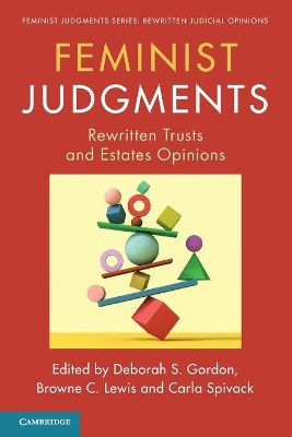 Feminist Judgments: Rewritten Trusts and Estates Opinions by Deborah S. Gordon