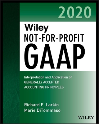 Wiley Not-for-Profit GAAP 2020: Interpretation and Application of Generally Accepted Accounting Principles book