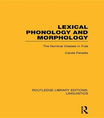Lexical Phonology and Morphology (RLE Linguistics A: General Linguistics) by Carole Paradis