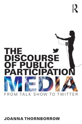 The Discourse of Public Participation Media by Joanna Thornborrow