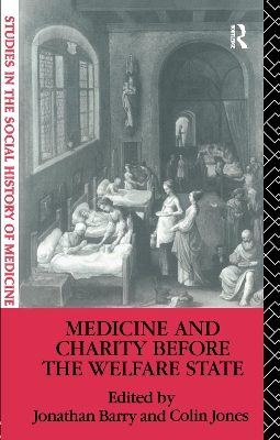 Medicine and Charity Before the Welfare State by Jonathan Barry