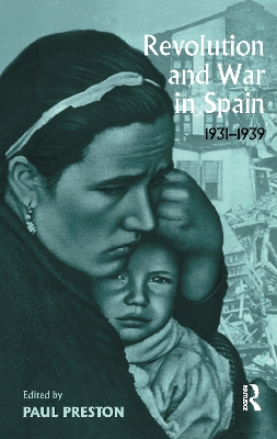 Revolution and War in Spain, 1931-1939 by Paul Preston