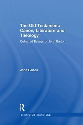 The Old Testament: Canon, Literature and Theology by John Barton