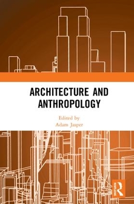 Architecture and Anthropology by Adam Jasper