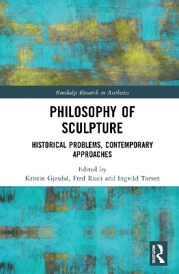 Philosophy of Sculpture: Historical Problems, Contemporary Approaches book