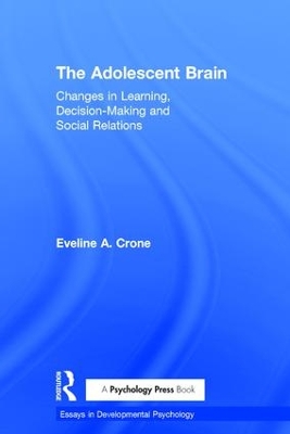 The Adolescent Brain by Eveline A. Crone