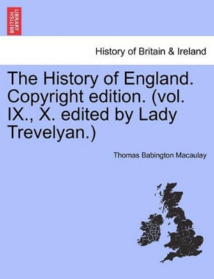 The History of England. Copyright Edition. (Vol. IX., X. Edited by Lady Trevelyan.) book