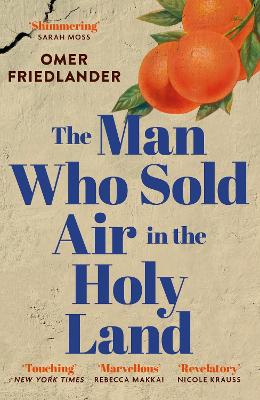 The Man Who Sold Air in the Holy Land: SHORTLISTED FOR THE WINGATE PRIZE by Omer Friedlander