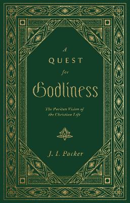 A Quest for Godliness: The Puritan Vision of the Christian Life book