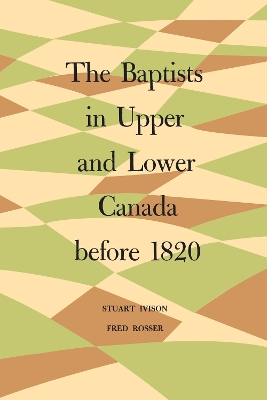 The Baptists in Upper and Lower Canada before 1820 book