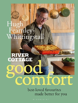 River Cottage Good Comfort: Best-Loved Favourites Made Better for You book