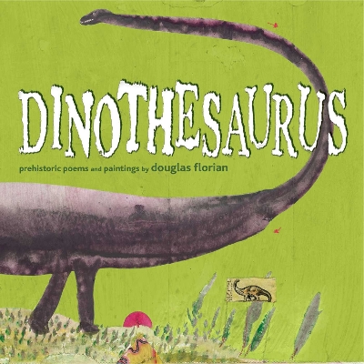 Dinothesaurus: Prehistoric Poems and Paintings by Douglas Florian