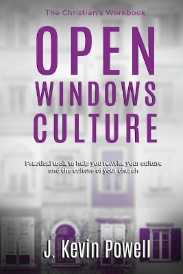 Open Windows Culture - The Christian's Workbook: Practical Tools to Help You Rewrite Your Culture and the Culture of Your Church book
