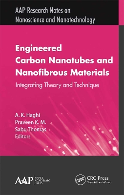 Engineered Carbon Nanotubes and Nanofibrous Material: Integrating Theory and Technique by A. K. Haghi