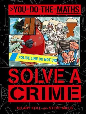 You Do the Maths: Solve a Crime by Hilary Koll