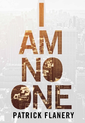 I Am No One by Patrick Flanery