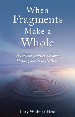 When Fragments Make a Whole: A Personal Journey through Healing Stories in the Bible book