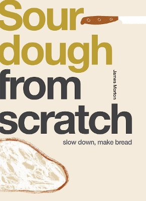 Sourdough: Slow Down, Make Bread book