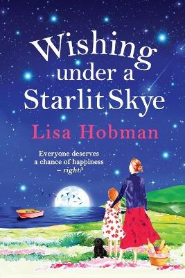 Wishing Under a Starlit Skye: An uplifting, heartwarming read from Lisa Hobman by Lisa Hobman