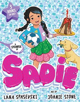 A Spoonful of Sadie: The most exciting kid to hit the junior fiction space since Billie B Brown! book