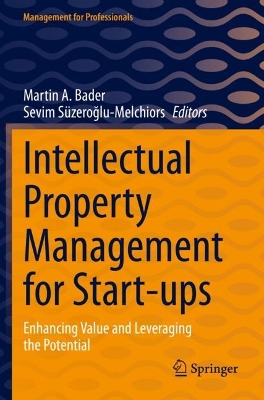 Intellectual Property Management for Start-ups: Enhancing Value and Leveraging the Potential book
