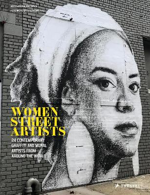 Women Street Artists: 24 Contemporary Graffiti and Mural Artists from around the World book