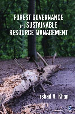 Forest Governance and Sustainable Resource Management by Irshad A. Khan