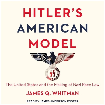 Hitler's American Model: The United States and the Making of Nazi Race Law book