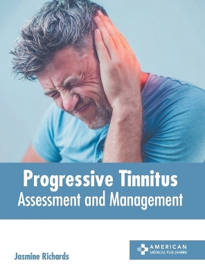 Progressive Tinnitus: Assessment and Management book