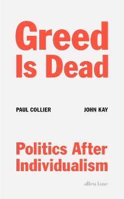 Greed Is Dead: Politics After Individualism book