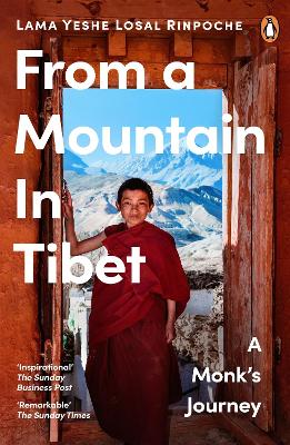 From a Mountain In Tibet: A Monk’s Journey by Lama Yeshe Losal Rinpoche