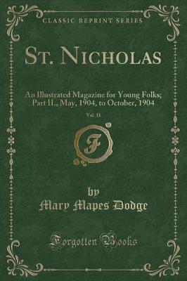 St. Nicholas, Vol. 31: An Illustrated Magazine for Young Folks; Part II., May, 1904, to October, 1904 (Classic Reprint) by Mary Mapes Dodge