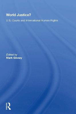 World Justice?: U.S. Courts And International Human Rights by Mark Gibney