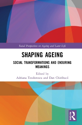 Shaping Ageing: Social Transformations and Enduring Meanings book