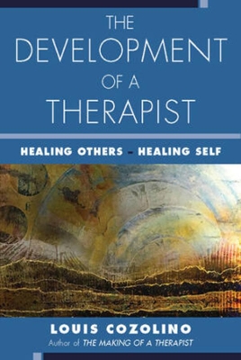 The Development of a Therapist: Healing Others - Healing Self book