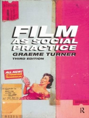 Film as Social Practice by Graeme Turner