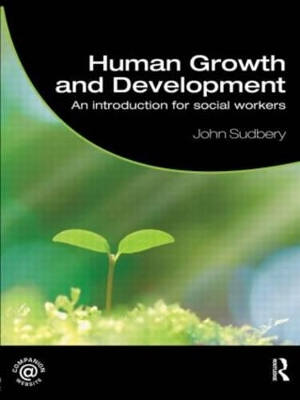 Human Growth and Development by John Sudbery