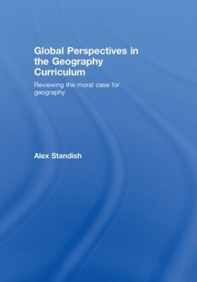Global Perspectives in the Geography Curriculum by Alex Standish