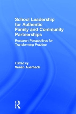 School Leadership for Authentic Family and Community Partnerships by Susan Auerbach